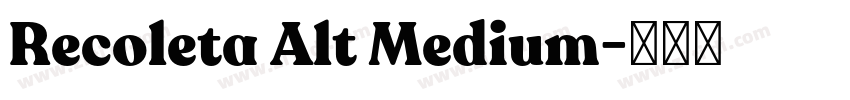 Recoleta Alt Medium字体转换 Recoleta Alt Medium字体转换
